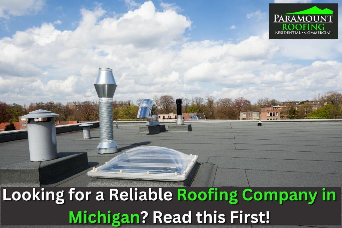 Looking for a Reliable Roofing Company in Michigan? Read this First!