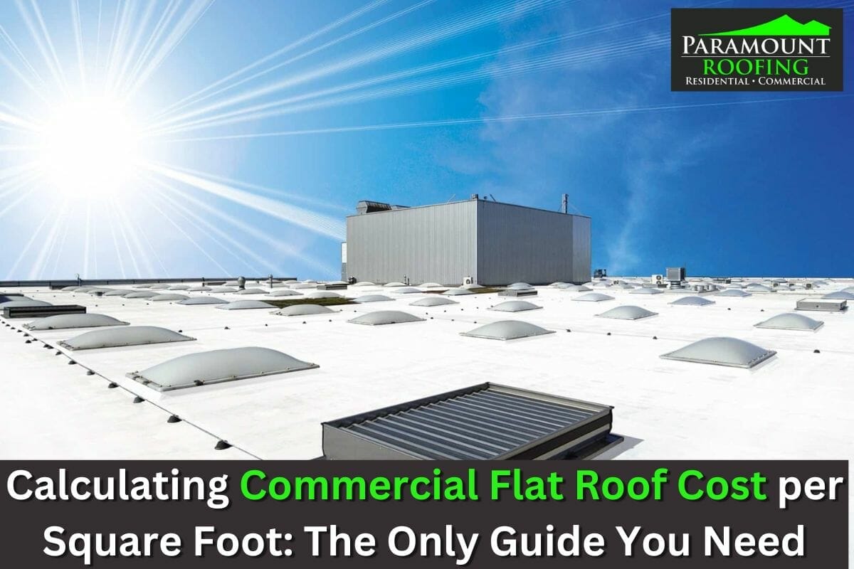 Calculating Commercial Flat Roof Cost per Square Foot: The Only Guide You Need