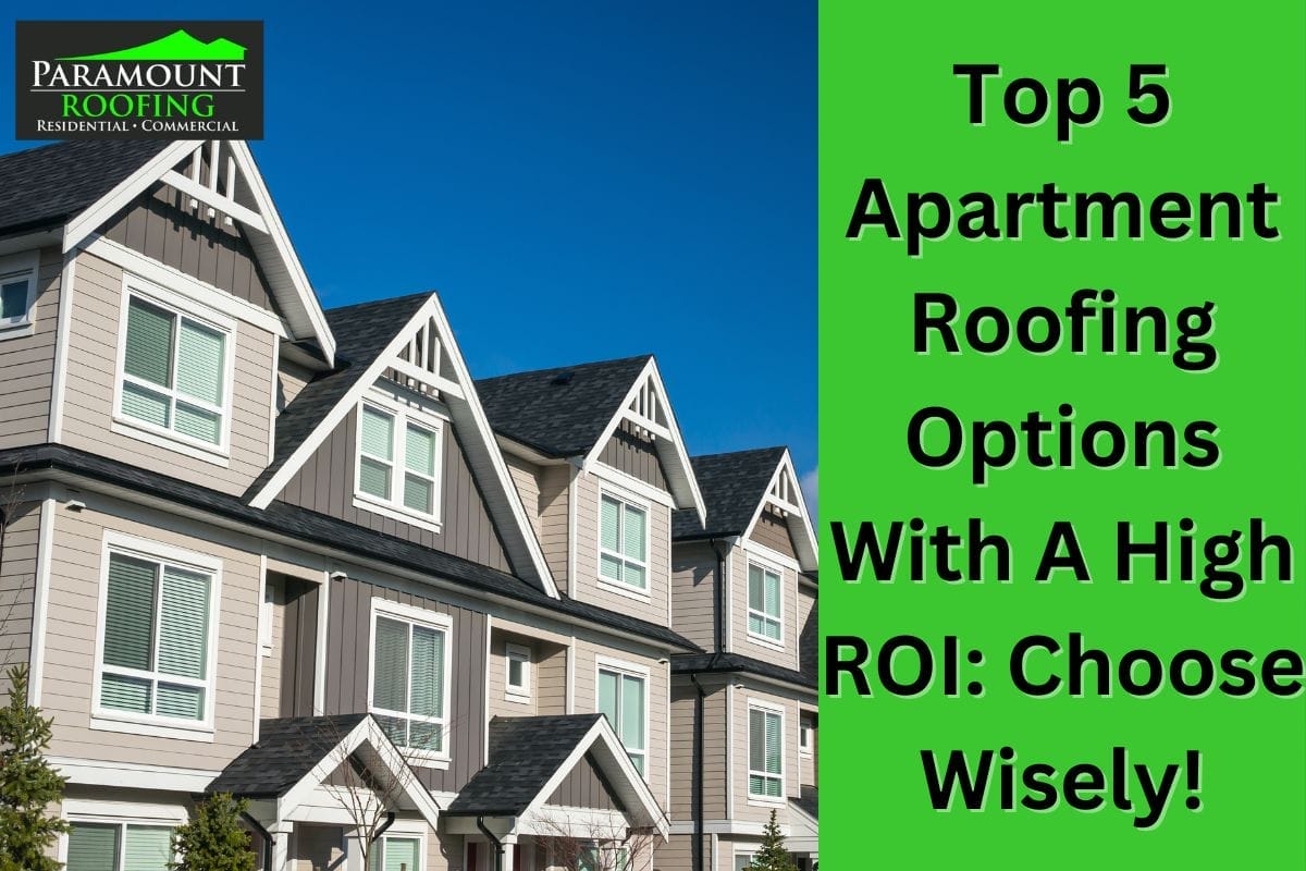 Top 5 Apartment Roofing Options With A High ROI: Choose Wisely!